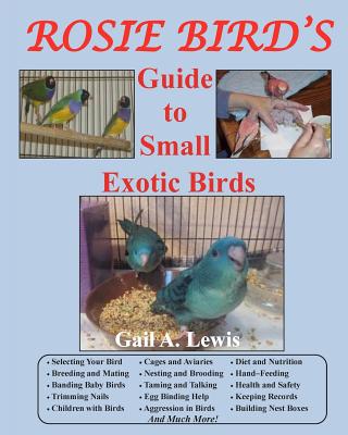 Rosie Bird's Guide to Small Exotic Birds: Bird Care Extraordinaire - Lewis, Gail a