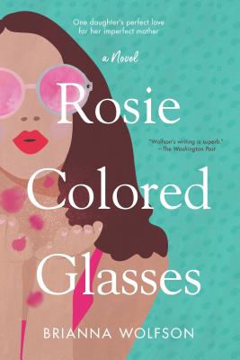 Rosie Colored Glasses - Wolfson, Brianna