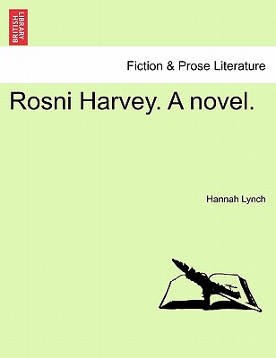 Rosni Harvey. a Novel. - Lynch, Hannah