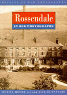 Rossendale in Old Photographs - Moore, Benita, and Dunnachie, Nick