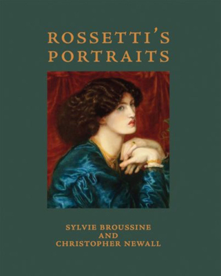 Rossetti's Portraits - Newall, Christopher, and Broussine, Sylvia