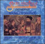 Rossini: Maometto Secondo - Bruce Ford (vocals); Cecilia Gasdia (vocals); Ernesto Gavazzi (vocals); Gloria Scalchi (vocals); Samuel Ramey (vocals);...