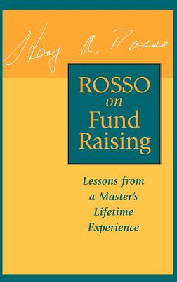 Rosso on Fund Raising: Lessons from a Master's Lifetime Experience - Rosso, Henry A