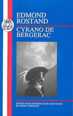 Rostand: Cyrano de Bergerac - Rostand, Edmond, and Woollen, Geoff