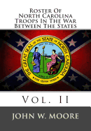 Roster of North Carolina Troops in the War Between the States: Vol. II