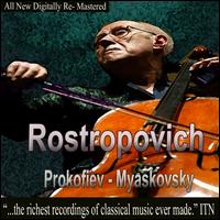 Rostropovich Plays Prokofiev & Myaskovsky - Mstislav Rostropovich (cello); Moscow Philharmonic Orchestra; Kirill Kondrashin (conductor)