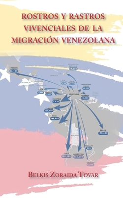 Rostros y rastros vivenciales de la migracin venezolana - Grupo Editorial, Jurado (Editor), and Tovar, Belkis Zoraida