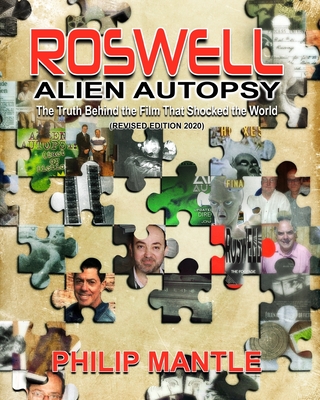 Roswell Alien Autopsy: The Truth Behind The Film That Shocked The World (Revised Edition) - Mantle, Philip