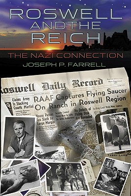 Roswell and the Reich: The Nazi Connection - Farrell, Joseph P