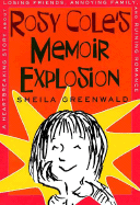 Rosy Cole's Memoir Explosion: A Heartbreaking Story about Losing Friends, Annoying Family, and Ruining Romance