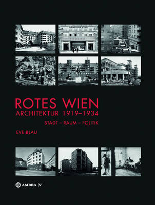Rotes Wien: Architektur 1919-1934: Stadt-Raum-Politik - Blau, Eve