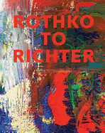Rothko to Richter: Mark-Making in Abstract Painting from the Collection of Preston H. Haskell