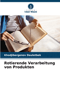 Rotierende Verarbeitung von Produkten