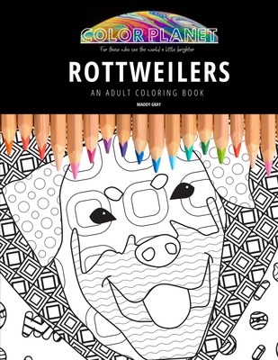 Rottweilers: AN ADULT COLORING BOOK: An Awesome Coloring Book For Adults - Gray, Maddy