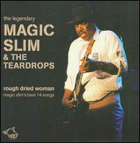 Rough Dried Woman - Magic Slim & the Teardrops