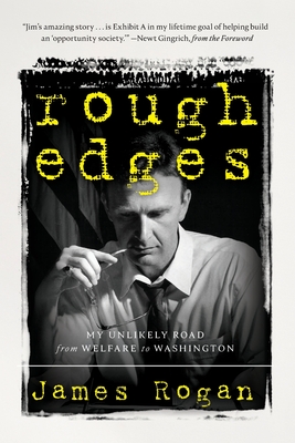 Rough Edges - Rogan, James, and Gingrich, Newt (Foreword by)