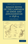 Rough Notes of the Campaign in Sinde and Affghanistan, in 1838-9: Being Extracts from a Personal Journal Kept While on the Staff of the Army of the Indus