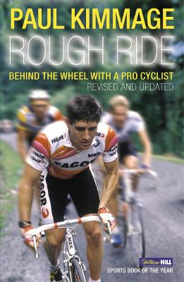 Rough Ride: Behind the Wheel with a Pro Cyclist - Kimmage, Paul