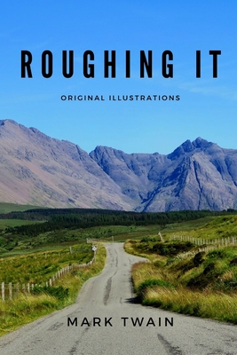 Roughing It: With Original Illustrations - Twain, Mark