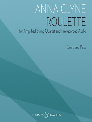 Roulette: For Amplified String Quartet and Pre-Recorded Audio Score and Parts - Clyne, Anna (Composer)