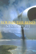 Round the Bend - Shute, Nevil
