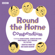 Round the Horne: A Compendium: A collection of rare material from the classic BBC Radio comedy