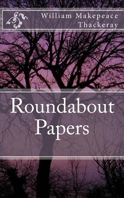 Roundabout Papers - Thackeray, William Makepeace