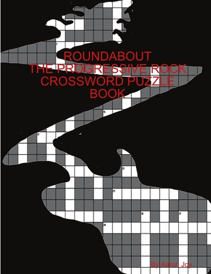 Roundabout the Prog-Rock Crossword Puzzle Book - Joy, Aaron