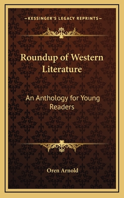 Roundup of Western Literature: An Anthology for Young Readers - Arnold, Oren (Editor)