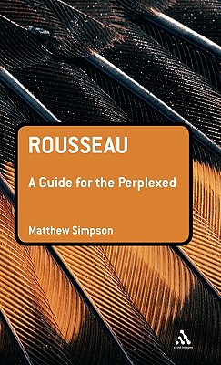 Rousseau: A Guide for the Perplexed - Simpson, Matthew