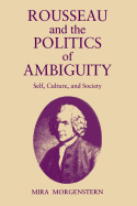 Rousseau and the Politics of Ambiguity: Self, Culture and Society