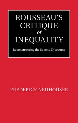 Rousseau's Critique of Inequality - Neuhouser, Frederick