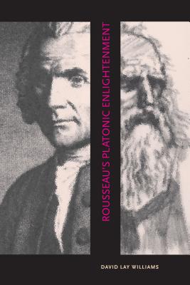 Rousseau's Platonic Enlightenment - Williams, David Lay