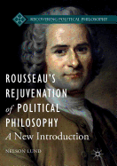 Rousseau's Rejuvenation of Political Philosophy: A New Introduction