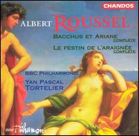 Roussel: Bacchus et Ariane; Le Festin de l'Araigne - BBC Philharmonic Orchestra; Yan Pascal Tortelier (conductor)