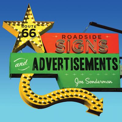 Route 66 Roadside Signs and Advertisements - Sonderman, Joe, and Hinckley, Jim (Photographer)