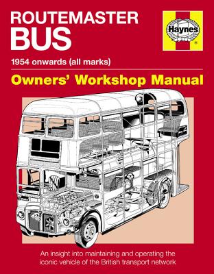 Routemaster Bus Manual: An Insight into Maintaining and Operation the Iconic Vehicle of the - Morgan, Andrew