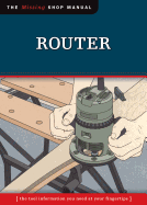 Router (Missing Shop Manual): The Tool Information You Need at Your Fingertips