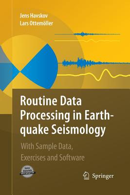 Routine Data Processing in Earthquake Seismology: With Sample Data, Exercises and Software - Havskov, Jens, and Ottemoller, Lars