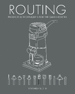 Routing - Projects & Techniques for the Small Router