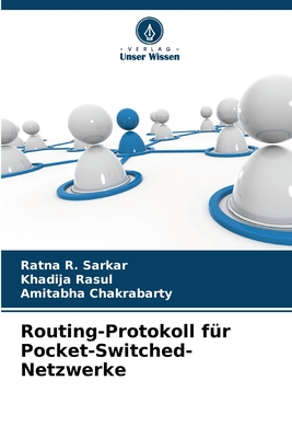 Routing-Protokoll f?r Pocket-Switched-Netzwerke - Sarkar, Ratna R, and Rasul, Khadija, and Chakrabarty, Amitabha