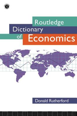 Routledge Dictionary of Economics - Rutherford, Donald, Professor