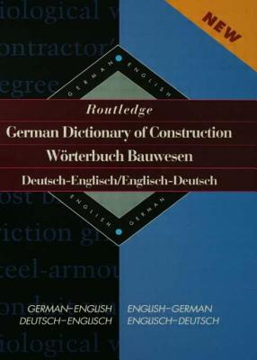 Routledge German Dictionary of Construction Worterbuch Bauwesen: German-English/English-German - Junge, Hans-Dieter (Editor), and Lukhaup, Dieter (Editor)