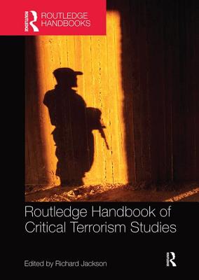 Routledge Handbook of Critical Terrorism Studies - Jackson, Richard (Editor)