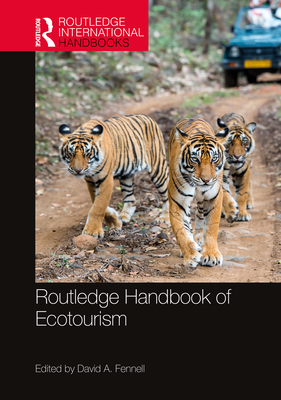 Routledge Handbook of Ecotourism - Fennell, David A (Editor)