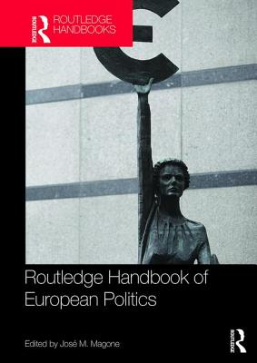 Routledge Handbook of European Politics - Magone, Jos (Editor)