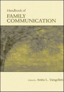 Routledge Handbook of Family Communication - Vangelisti, Anita L, Dr. (Editor), and Nussbaum, Jon F (Contributions by), and Petronio, Sandra, Dr., Ph.D. (Contributions by)