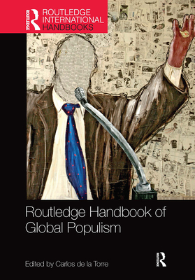 Routledge Handbook of Global Populism - de la Torre, Carlos (Editor)