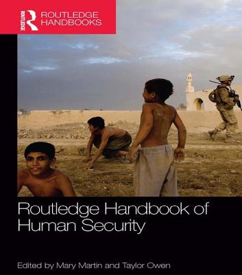 Routledge Handbook of Human Security - Martin, Mary (Editor), and Owen, Taylor (Editor)