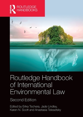 Routledge Handbook of International Environmental Law - Techera, Erika (Editor), and Lindley, Jade (Editor), and Scott, Karen N (Editor)